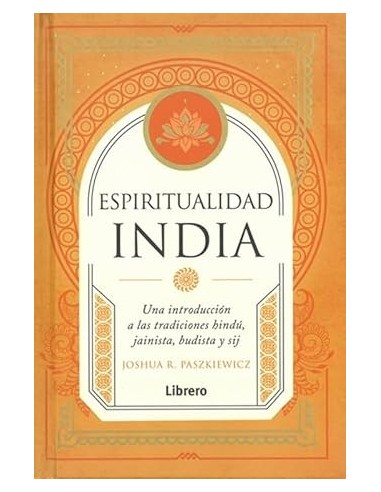 Espiritualidad India Tradiciones Hindu Jainista Budista y Sij Libro