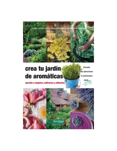 Libro Crea Tu Jardín de Aromáticas Guía Completa de Cultivo de Plantas Aromáticas