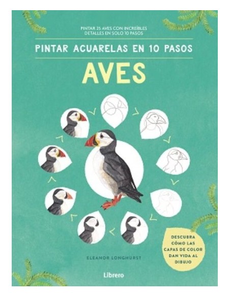 LIBRO PINTAR ACUARELAS EN 10 PASOS AVES